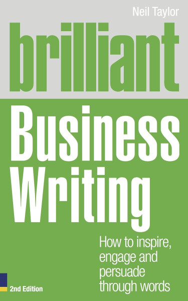 Brilliant  Business Writing - How to inspire, engage and persuade through words