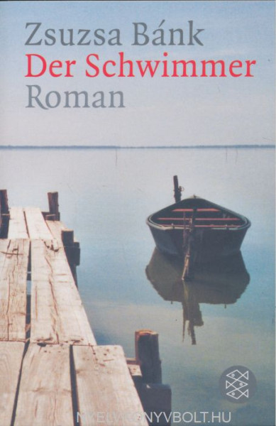 Zsuzsa Bánk: Der Schwimmer