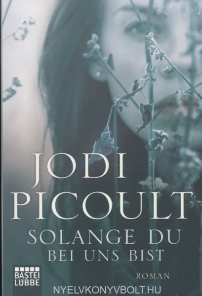 Jodi Picoult: Solange du bei uns bist