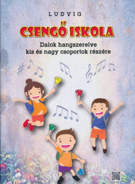 Ludvig József: Csengő iskola - Dalok hangszerelve kis és nagycsoportok részére