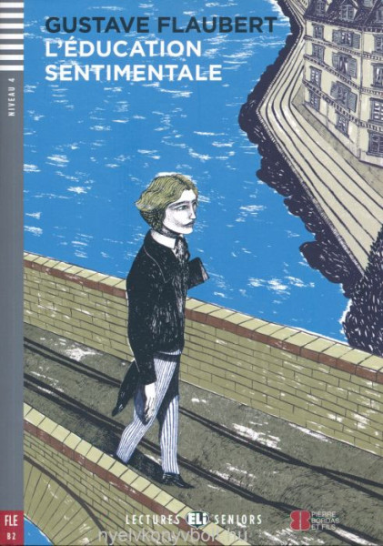 L'Éducation Sentimentale - Lectures Eli Seniors Niveau 4