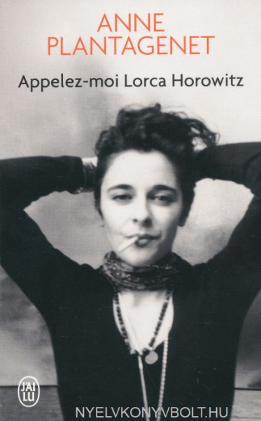 Anne Plantagenet: Appelez-moi Lorca Horowitz