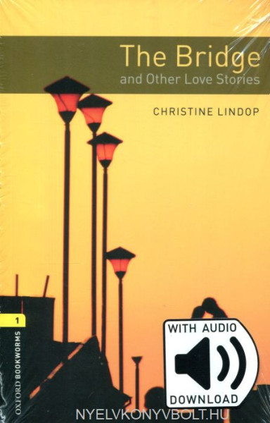 The Bridge and Other Love Stories with Audio Download- Oxford Bookworms Library Level 1