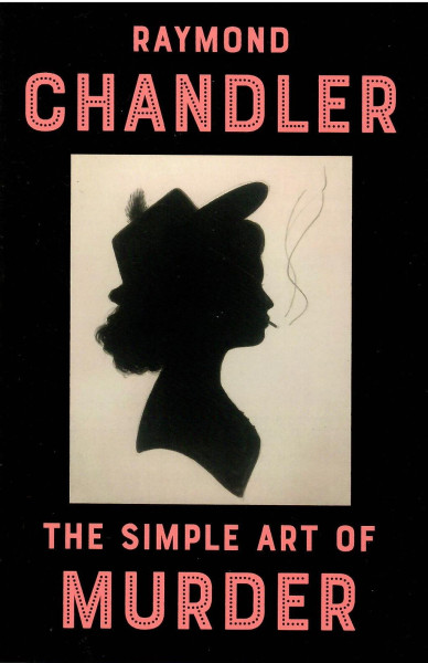 Raymond Chandler: The Simple Art of Murder