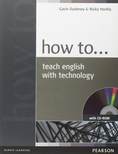 How to Teach English with Technology - with CD-ROM
