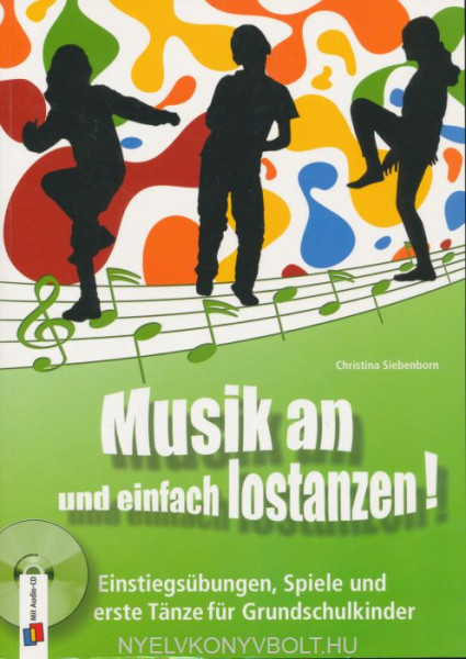 Musik an und einfach lostanzen!: Einstiegsübungen, Spiele und erste Tänze für Grundschulkinder