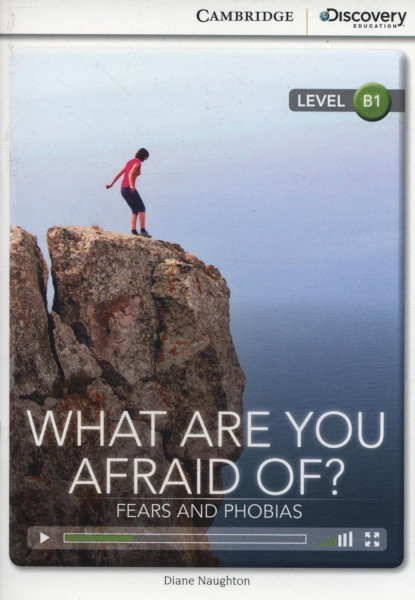 What are you Afraid of? Fears and Phobias (Book with Online Audio) - Cambridge Discovery  Readers -