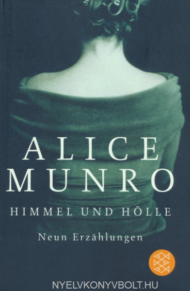 Alice Munro: Himmel und Hölle