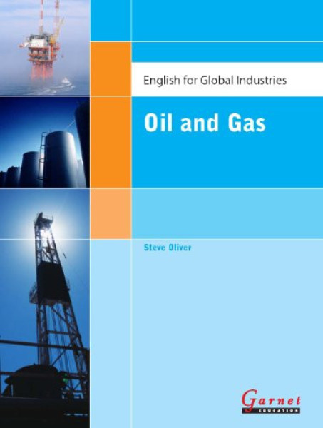 English for Global Industries: Oil and Gas - A Study and Practice Book for Oil and Gas Professionals