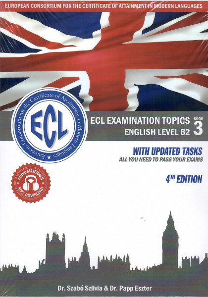 ECL Examination Topics English Level B2 Book 3 - 4th Edition Updated With Online Tests and DIY tasks