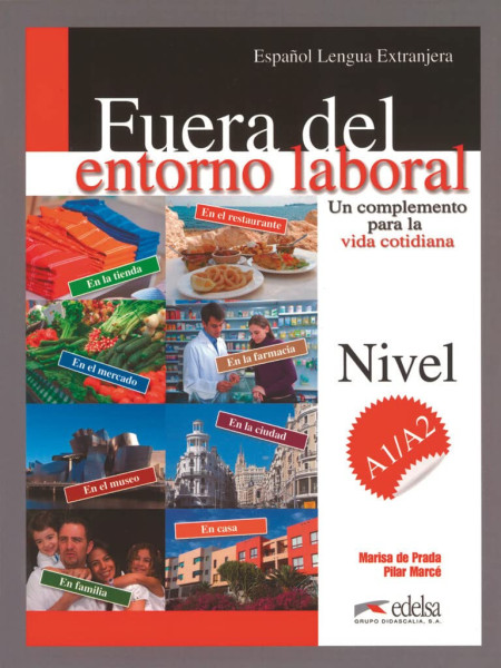Fuera del Entorno Laboral - Un Complemento Para La Vida Cotidiana Nivel A1/A2