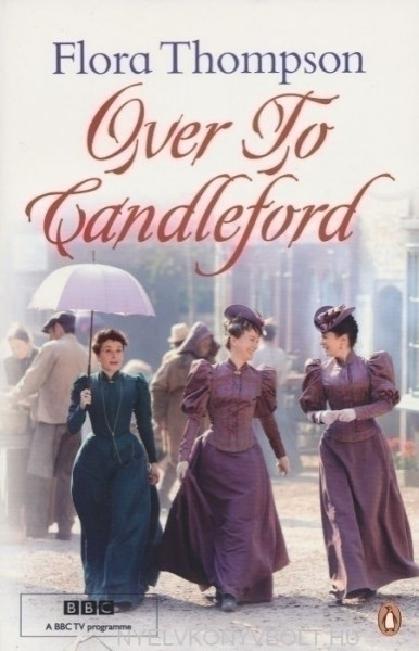 Flora Thompson: Over to Candleford (Lark Rise to Candleford Trilogy, Book 2)
