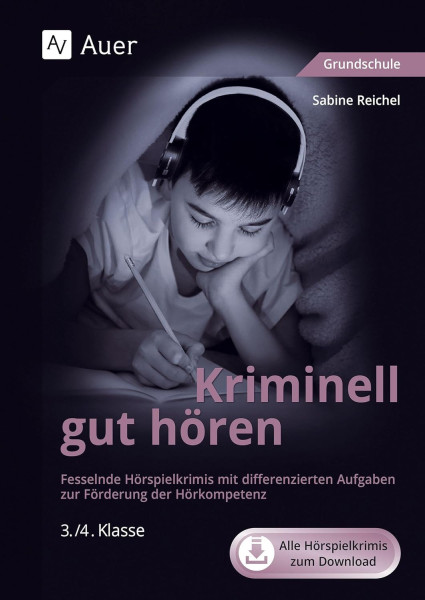 Kriminell gut hören, Klasse 3-4 Fesselnde Hörspielkrimis mit differenzierten Aufgaben zur Förderung der Hörkompetenz (Kriminell gut für die Grundschule)