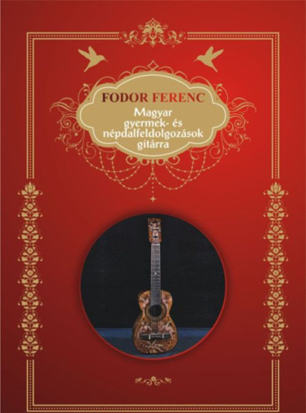 Fodor Ferenc: Magyar gyermek- és népdalfeldolgozások gitárra