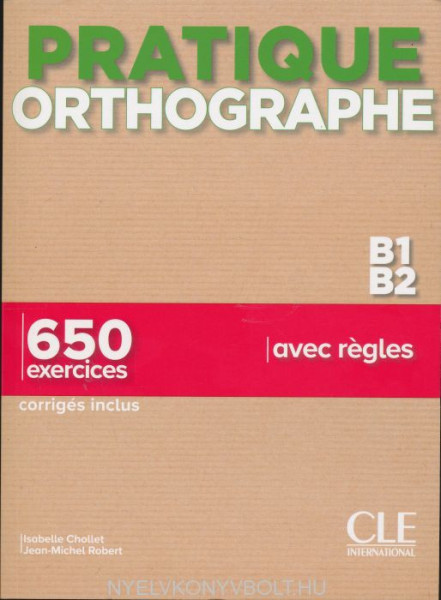 Pratique Orthographe - Niveaux B1-B2 - Livre + Corrigés
