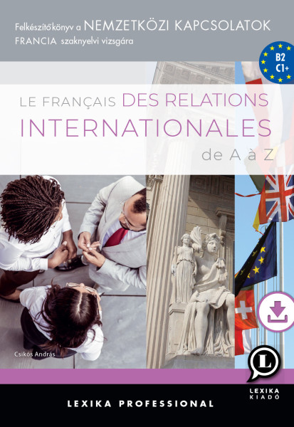 Le français des relations internationales de A a Z + letölthető hanganyag (LX-0232-1)