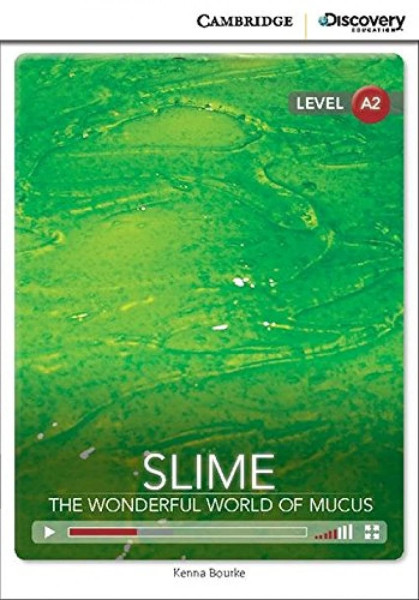 Slime - The Wonderful World of Mucus with Online Access - Cambridge Discovery  Readers - Level A2