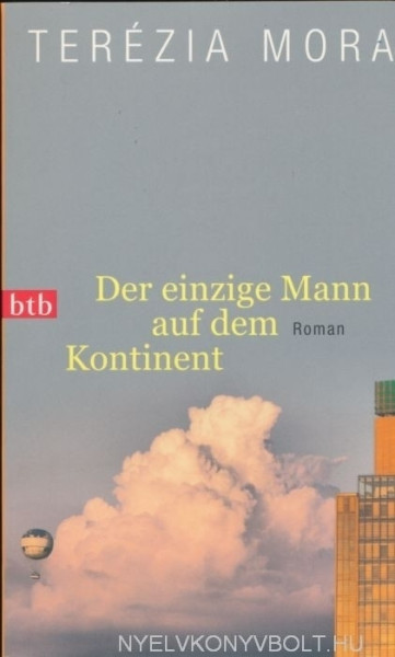 Terézia Mora: Der einzige Mann auf dem Kontinent