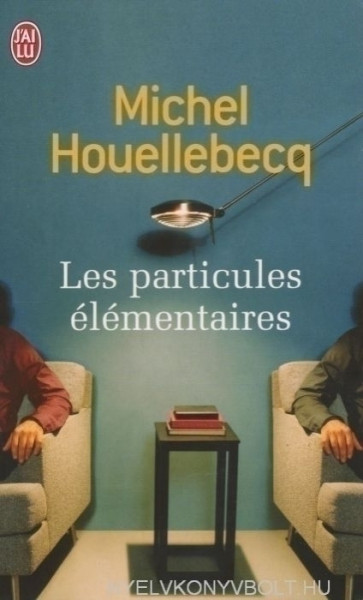 Michel Houellebecq: Les particules élémentaires