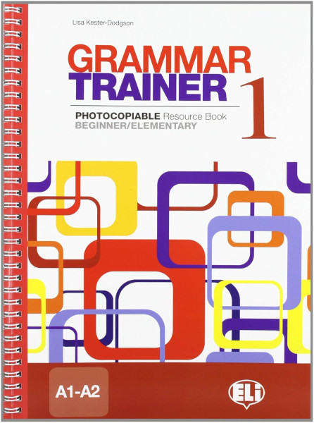 Grammar Trainer 1 - Photocopiable Resource Book Beginner/Elementary Level