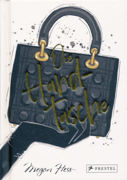Megan Hess: Die Handtasche - Eine illustrierte Hommage an einen Modeklassiker