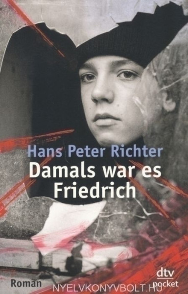 Hans Peter Richter: Damals war es Friedrich