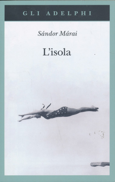 Márai Sándor: L'isola (A sziget olasz nyelven)