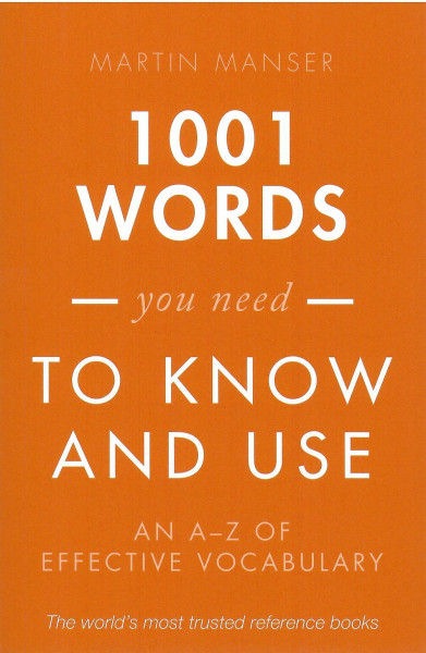 1001 Words You Need To Know and Use: An A-Z of Effective Vocabulary