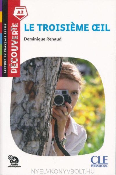 Le Troisieme oeil - Niveau A2 - Lecture Découverte - Audio téléchargeable
