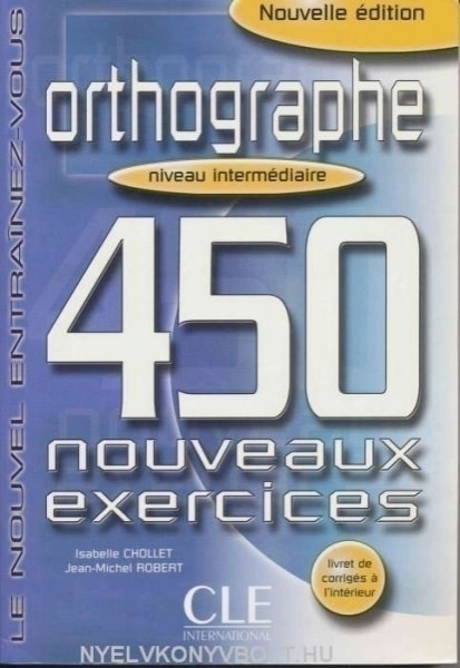 Orthographe 450 nouveaux exercices Intermédiaire Livre+corrigés