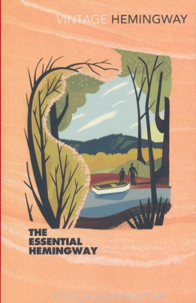 Ernest Hemingway: The Essential Hemingway