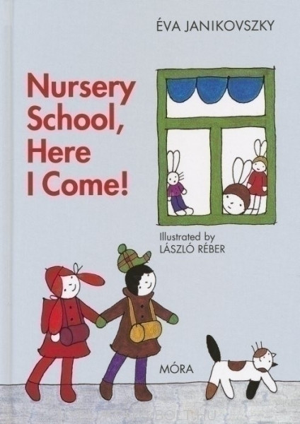 Janikovszky Éva: Nursery School, Here I Come! (Már óvodás vagyok angol nyelven)