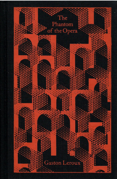 Gaston Leroux: The Phantom of the Opera (Penguin Clothbound Classics)