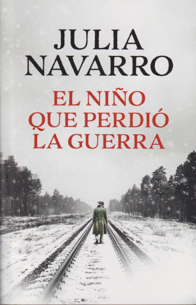 Julia Navarro: El nino que perdió la guerra