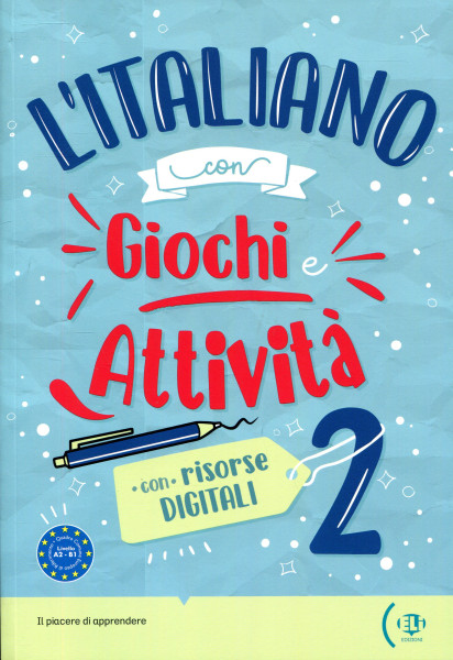 l’Italiano con Giochi e Attivita 2 - Livello base - intermedio - Quadro Comune Europeo di Riferimento A2-B1