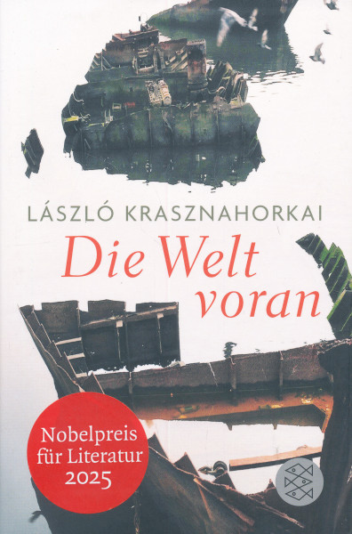 Krasznahorkai László: Die Welt voran  ('Megy a világ' német nyelven)