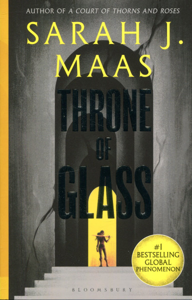Sarah J. Maas: Throne of Glass (A Throne of Glass Novel: Book 1)