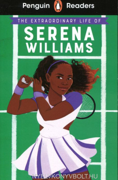 The Extraordinary Life Of Serena Williams - Penguin Readers Level 1