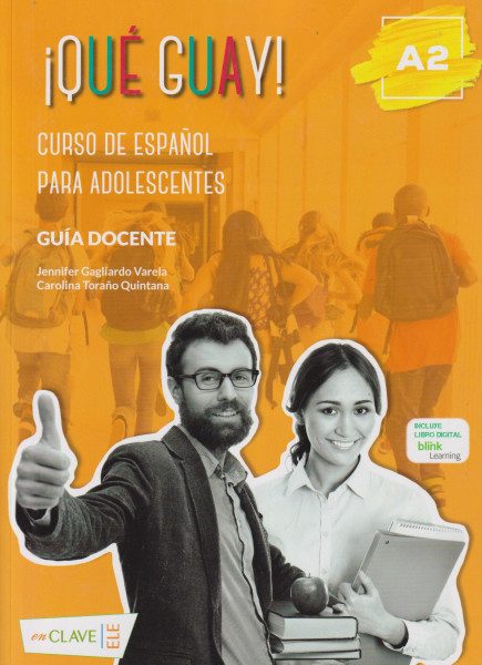 Qué guayl! A2- Guía docente: Curso de espanol para adolescentes