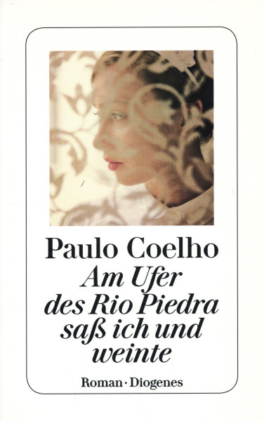 Paulo Coelho: Am Ufer des Rio Piedra saß ich und weinte