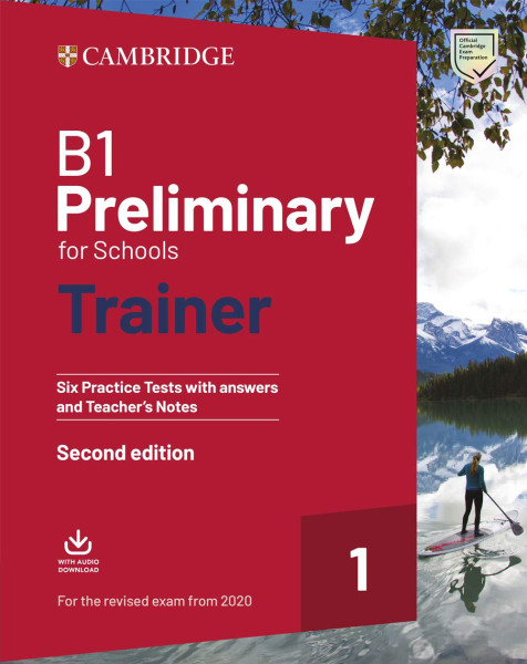 B1 Preliminary for Schools Trainer - Six Practice Test with Answers and Teacher's Notes + Audio Download - For the  Revised Exam from 2020