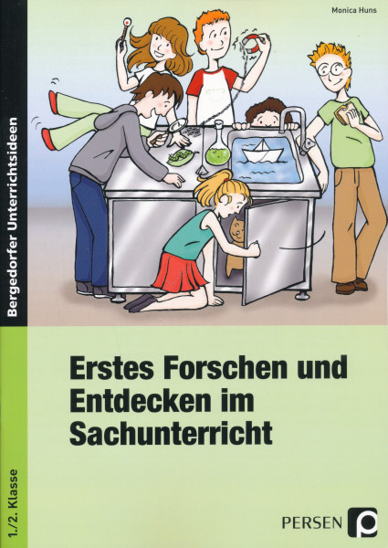 Monica Huns:Erstes Forschen und Entdecken im Sachunterricht 1. und 2. Klasse
