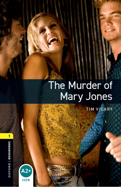 The Murder of Mary Jones - Oxford Bookworm Library Level 1