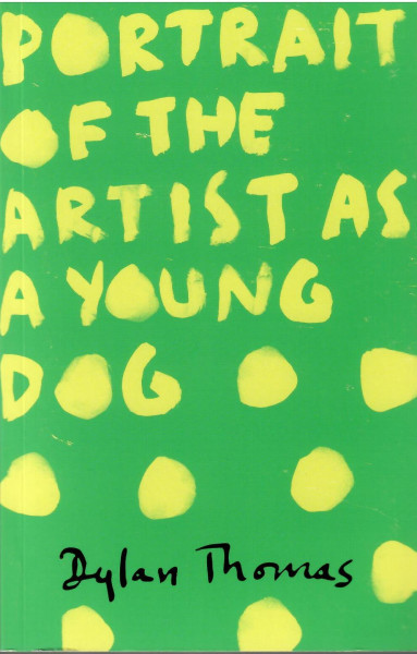 Dylan Thomas: Portrait of the Artist as a Young Dog
