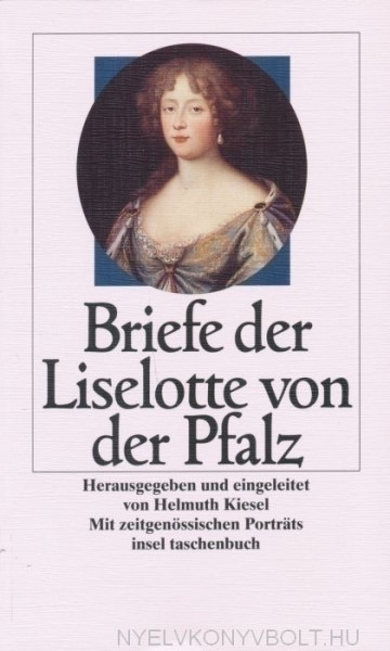 Briefe der Liselotte von der Pfalz