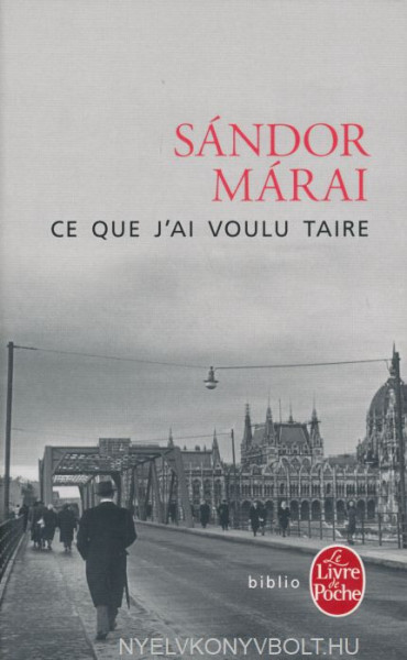 Márai Sándor: Ce que j'ai voulu taire (Hallgatni akartam francia nyelven)