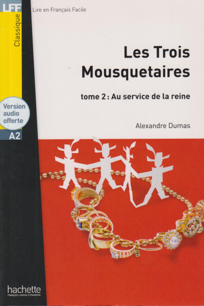Lire en Français Facile: Les trois mousquetaires tome 2: Au service de la reine - Classique A2