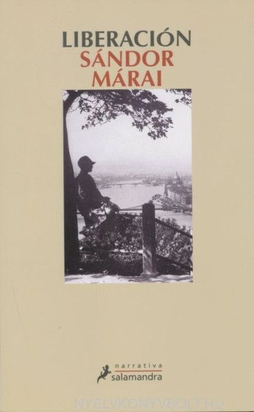 Márai Sándor: Liberación (Szabadulás spanyol nyelven)