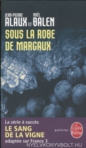 Jean-Pierre Alaux et Noël Balen: Sous la robe de Margaux