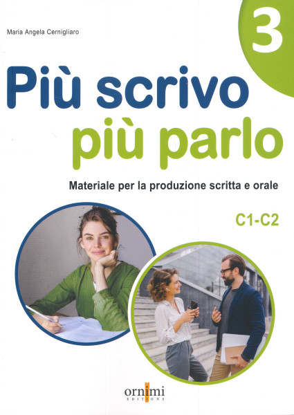 Piu scrivo piu parlo (C1-C2). Materiale per la produzione scritta e orale per starnieri